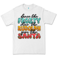 White dance like frosty shine like rudolph give like san Premium Tee - MaliasSmallBusiness