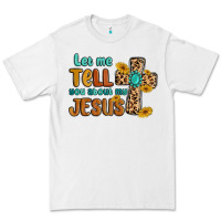 White let me tell you about my jesus Premium Tee - MaliasSmallBusiness