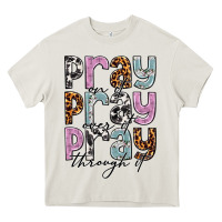 Cream pray on it pray over it pray through it Heavy Core Tee - NancyCooperArtShop