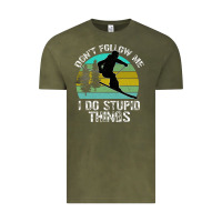 Vintage Olive Don t Follow Me I Do Stupid Things Vintage Tee - Bettercallsaul