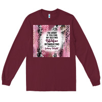 Burgundy i'm sorry if you find my resting bitchface intimid Long Sleeve Tee - TumblerDesignByShophia
