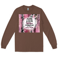 Chestnut i'm sorry if you find my resting bitchface intimid Long Sleeve Tee - TumblerDesignByShophia
