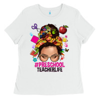 White preschool teacher life  messy bun Ladies Tee - NancyCooperArtShop
