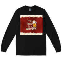I'm Just Here For The Butterbeer Long Sleeve Tee | Teevron