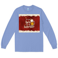 Colony Blue i'm just here for the butterbeer Long Sleeve Tee - TumblerDesignByShophia