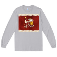Moon Dust i'm just here for the butterbeer Long Sleeve Tee - TumblerDesignByShophia