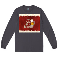 Smoke i'm just here for the butterbeer Long Sleeve Tee - TumblerDesignByShophia