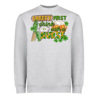 Heather Grey Safety first drink with a Nurse St. Patrick's Day Heavyweight Sweatshirt - CowGirlArtShop