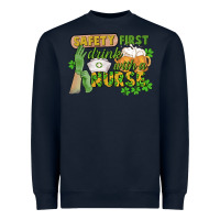 Navy Safety first drink with a Nurse St. Patrick's Day Heavyweight Sweatshirt - CowGirlArtShop