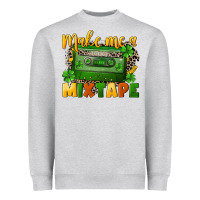 Make Me A Mixtape St. Patrick's Day Heavyweight Sweatshirt | Teevron