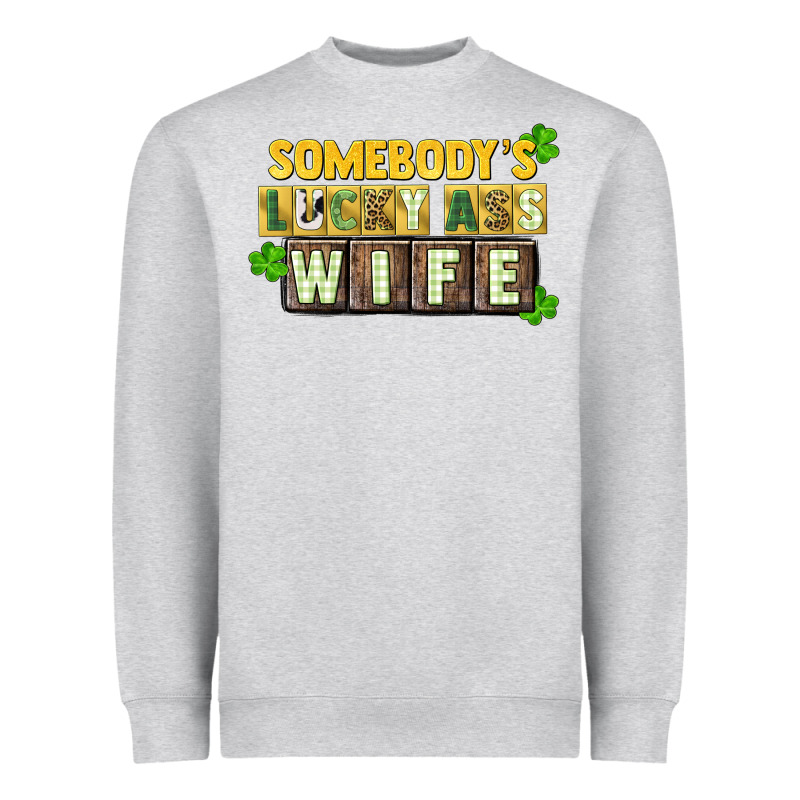 St. Patrick's Somebody's Lucky Ass Wife Heavyweight Sweatshirt by CowGirlArtShop | Teevron