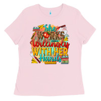 Bubblegum Pink she works willingly with her hands teacher Ladies Tee - NancyCooperArtShop