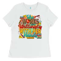 White she works willingly with her hands teacher Ladies Tee - NancyCooperArtShop
