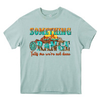 Arona something in the orange tells me were not done Heavy Core Tee - NancyCooperArtShop