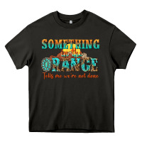 Asphalt something in the orange tells me were not done Heavy Core Tee - NancyCooperArtShop
