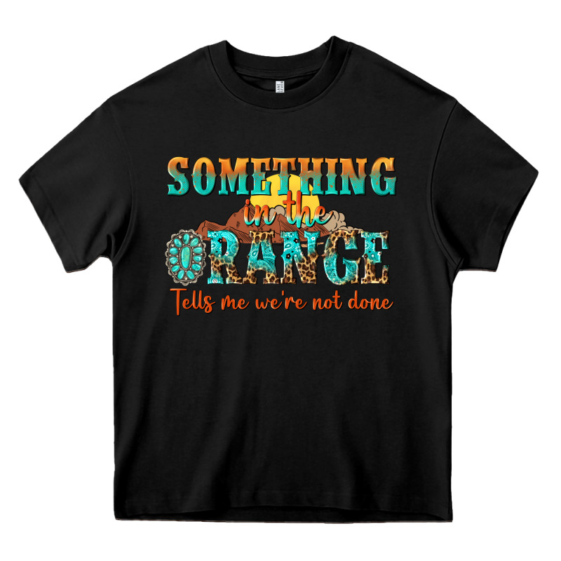 Something In The Orange Tells Me Were Not Done Heavy Core Tee by NancyCooperArtShop | Teevron