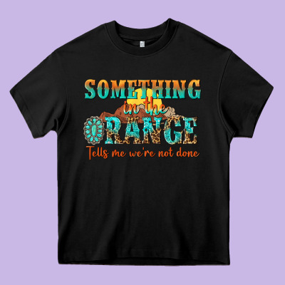 Something In The Orange Tells Me Were Not Done Heavy Core Tee Designed By Nancycooperartshop