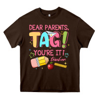 Chocolate Brown dear parents tag youre it teacher Heavy Core Tee - JahusDesignShop