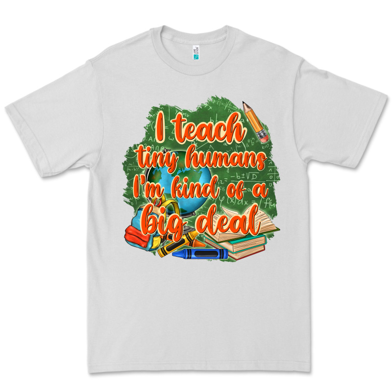 I Teach Tiny Humans Im Kind Of A Big Deal Premium Tee by NancyCooperArtShop | Teevron