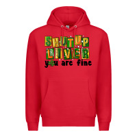 Red shut up liver you are fine Premium Hoodie - FaDigitalArtStudio