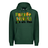 Sports Green shut up liver you are fine Premium Hoodie - FaDigitalArtStudio