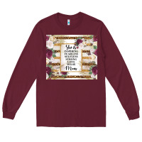 Burgundy mother's day she is inspiring fearless selfless strong love wilse mom  Long Sleeve Tee - TumblerDesignByShophia