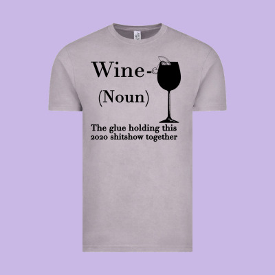 Wine The Glue Holding This 2020 Shitshow Together Vintage Tee Designed By Bettercallsaul