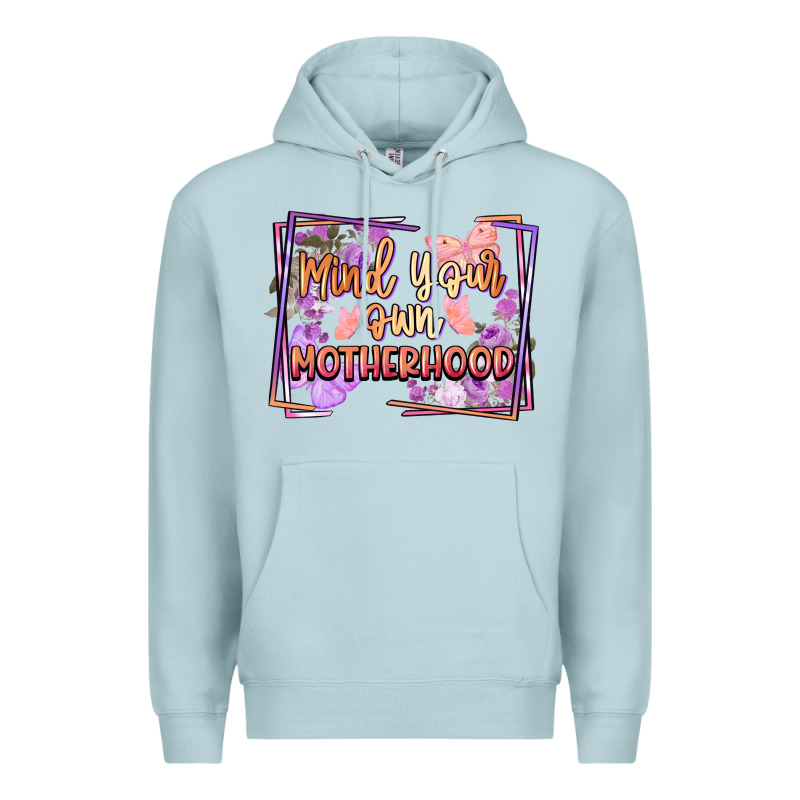 Mind Your Own Motherhood Mother's Day Premium Hoodie by FaDigitalArtStudio | Teevron