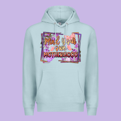 Mind Your Own Motherhood Mother's Day Premium Hoodie Designed By Fadigitalartstudio
