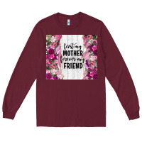 Burgundy first my mother forever my friend tumbler tbs Long Sleeve Tee - TumblerDesignByShophia