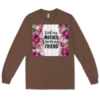 Chestnut first my mother forever my friend tumbler tbs Long Sleeve Tee - TumblerDesignByShophia