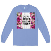 Colony Blue first my mother forever my friend tumbler tbs Long Sleeve Tee - TumblerDesignByShophia