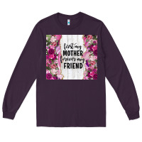 Plum first my mother forever my friend tumbler tbs Long Sleeve Tee - TumblerDesignByShophia