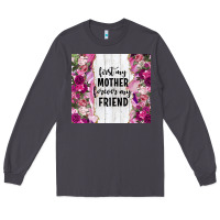Smoke first my mother forever my friend tumbler tbs Long Sleeve Tee - TumblerDesignByShophia