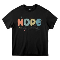 Black nope not today Heavy Core Tee - MaliasSmallBusiness