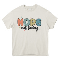 Cream nope not today Heavy Core Tee - MaliasSmallBusiness