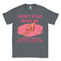 Charcoal Heather Don't Play With Me Cause My Dad Don't Play About Me Classic Tee - Bettercallsaul