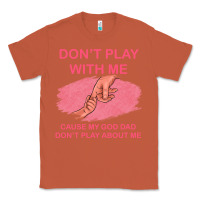 Copper Don't Play With Me Cause My Dad Don't Play About Me Classic Tee - Bettercallsaul