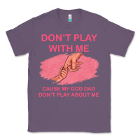 Lavender Don't Play With Me Cause My Dad Don't Play About Me Classic Tee - Bettercallsaul