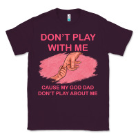Plum Don't Play With Me Cause My Dad Don't Play About Me Classic Tee - Bettercallsaul
