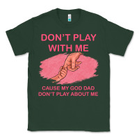 Sports Green Don't Play With Me Cause My Dad Don't Play About Me Classic Tee - Bettercallsaul