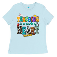 Baby Blue teaching is a work of heart Ladies Tee - NancyCooperArtShop