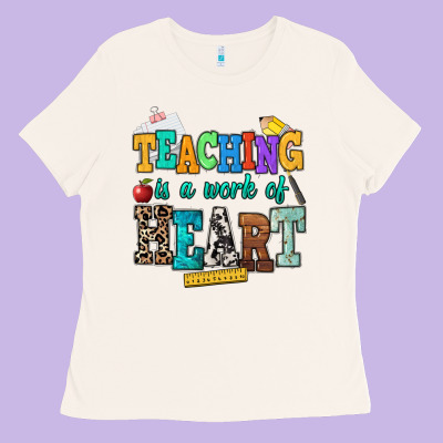 Teaching Is A Work Of Heart Ladies Tee Designed By Nancycooperartshop