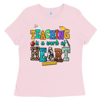Bubblegum Pink teaching is a work of heart Ladies Tee - NancyCooperArtShop