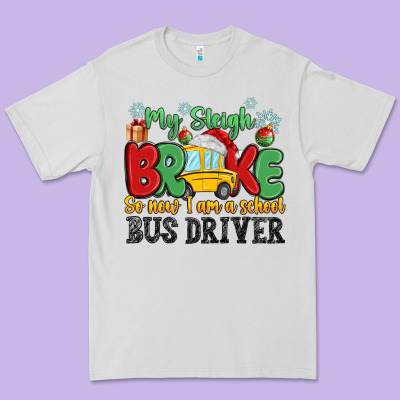 My Sleigh Broke So Now I Am A School Bus Driver Premium Tee Designed By Maliassmallbusiness