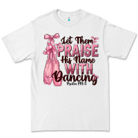 White let them praise his name with dancing Premium Tee - NancyCooperArtShop