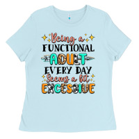 Baby Blue being a functional adult every day seems  a bit ex Ladies Tee - MaliasSmallBusiness