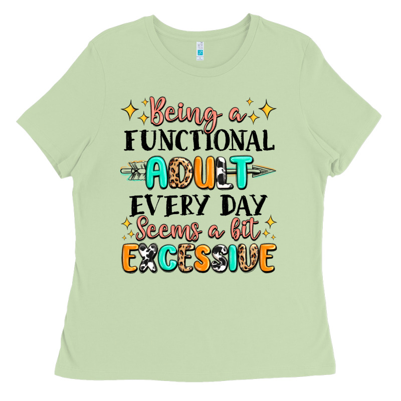 Being A Functional Adult Every Day Seems  A Bit Ex Ladies Tee by MaliasSmallBusiness | Teevron