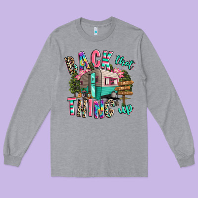 Back That Thing Up Camping Long Sleeve Tee Designed By Ranaportraitstore