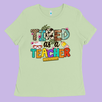 Tired As A Teacher Ladies Tee Designed By Nancycooperartshop